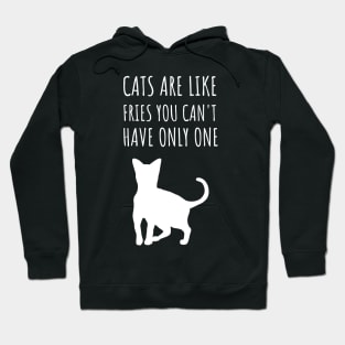 cats are like fries you can't have only one Hoodie